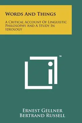 Cuvinte și lucruri: O prezentare critică a filosofiei lingvistice și un studiu de ideologie - Words And Things: A Critical Account Of Linguistic Philosophy And A Study In Ideology