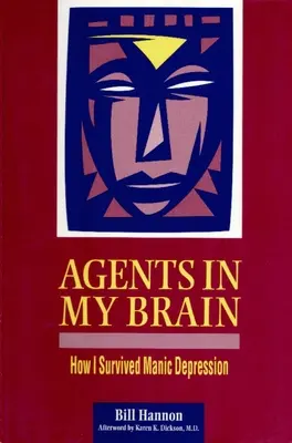 Agenți în creierul meu: Cum am supraviețuit depresiei maniacale - Agents in My Brain: How I Survived Manic Depression
