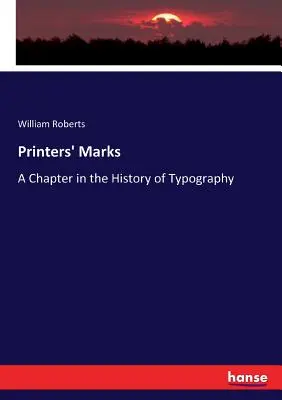 Mărcile tipografilor: Un capitol din istoria tipografiei - Printers' Marks: A Chapter in the History of Typography