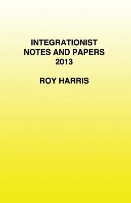 Note și lucrări integraționiste 2013 - Integrationist Notes and Papers 2013