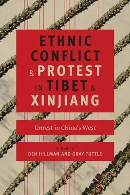 Conflicte etnice și proteste în Tibet și Xinjiang: Tulburări în vestul Chinei - Ethnic Conflict and Protest in Tibet and Xinjiang: Unrest in China's West
