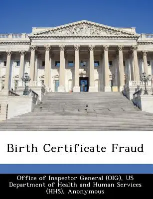 Frauda privind certificatele de naștere (Oficiul Inspectorului General (Oig)) - Birth Certificate Fraud (Office of Inspector General (Oig))