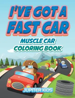I've Got A Fast Car: Muscle Car Carte de colorat - I've Got A Fast Car: Muscle Car Coloring Book