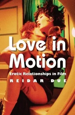 Dragoste în mișcare: Relații erotice în film - Love in Motion: Erotic Relationships in Film