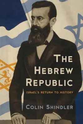 The Hebrew Republic: Întoarcerea Israelului la istorie - The Hebrew Republic: Israel's Return to History