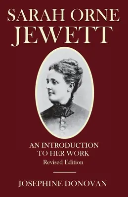 Sarah Orne Jewett: O introducere în opera sa - Sarah Orne Jewett: An Introduction to Her Work