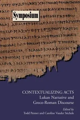 Contextualizarea actelor: Narațiunea lucanică și discursul greco-roman - Contextualizing Acts: Lukan Narrative and Greco-Roman Discourse