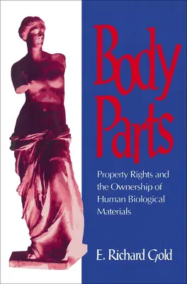 Părți ale corpului: Drepturile de proprietate și deținerea de materiale biologice umane - Body Parts: Property Rights and the Ownership of Human Biological Materials