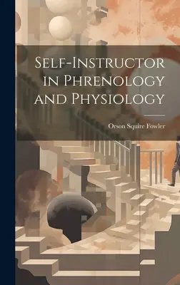Autoinstructor în frenologie și fiziologie - Self-Instructor in Phrenology and Physiology