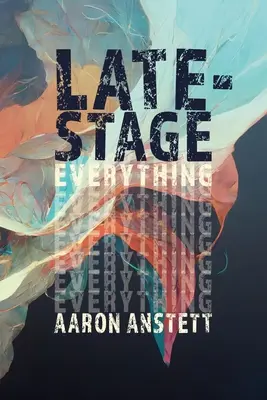 Totul pe scenă târzie - Late-Stage Everything