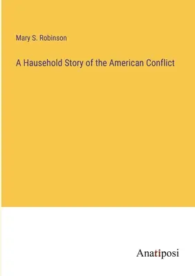 A Hausehold Story of the American Conflict