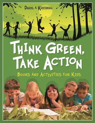Gândește verde, ia măsuri: Cărți și activități pentru copii - Think Green, Take Action: Books and Activities for Kids