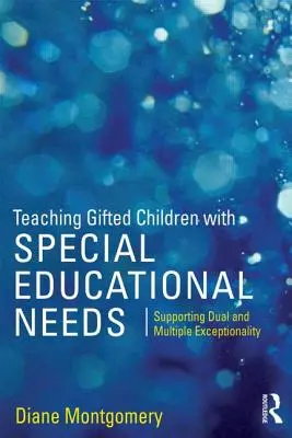 Predarea copiilor supradotați cu nevoi educaționale speciale: Sprijinirea excepționalității duale și multiple - Teaching Gifted Children with Special Educational Needs: Supporting dual and multiple exceptionality