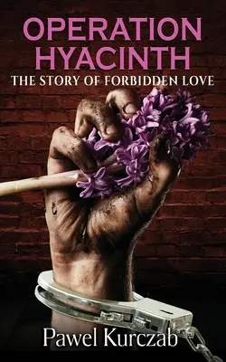 Operațiunea Hyacinth: Povestea unei iubiri interzise: The Story of Forbidden Love - Operation Hyacinth: The Story of Forbidden Love