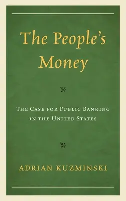 The People's Money: The Case for Public Banking in the United States
