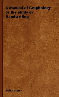 Un manual de grafologie sau studiul scrisului de mână - A Manual of Graphology or the Study of Handwriting