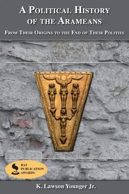 O istorie politică a arameenilor: De la originile lor până la sfârșitul politeții lor - A Political History of the Arameans: From Their Origins to the End of Their Polities