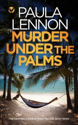 MURDER UNDER THE PALMS un roman polițist captivant, plin de răsturnări de situație - MURDER UNDER THE PALMS a gripping crime mystery packed with twists