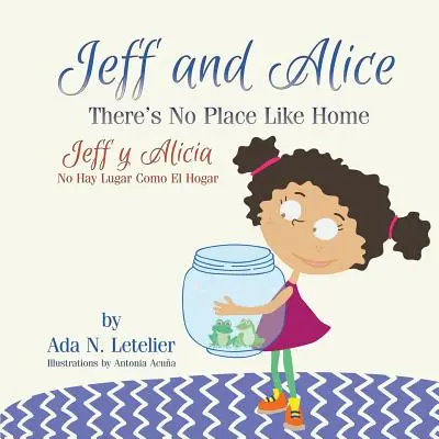 Jeff și Alice/Jeff y Alicia: Nu există loc ca acasă / No Hay Lugar Como El Hogar - Jeff and Alice/Jeff y Alicia: There's No Place Like Home / No Hay Lugar Como El Hogar