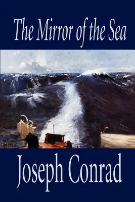 Oglinda mării de Joseph Conrad, Ficțiune - The Mirror of the Sea by Joseph Conrad, Fiction
