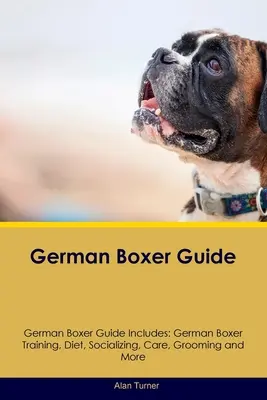 Ghidul Boxerului German Ghidul Boxerului German include: Dresajul boxerului german, dieta, socializarea, îngrijirea, îngrijirea și multe altele - German Boxer Guide German Boxer Guide Includes: German Boxer Training, Diet, Socializing, Care, Grooming, and More