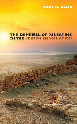 Reînnoirea Palestinei în imaginarul evreiesc - The Renewal of Palestine in the Jewish Imagination