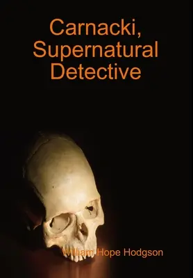 Carnacki, detectiv supranatural - Carnacki, Supernatural Detective