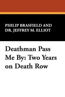 Omul morții trece pe lângă mine: Doi ani pe culoarul morții - Deathman Pass Me by: Two Years on Death Row