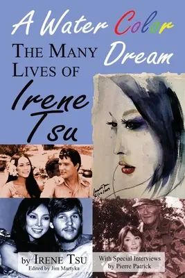 A Water Color Dream: Numeroasele vieți ale lui Irene Tsu - A Water Color Dream: The Many Lives of Irene Tsu
