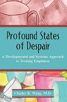 Stări profunde de disperare: O abordare evolutivă și sistemică a tratării golului - Profound States of Despair: A Developmental and Systems Approach to Treating Emptiness