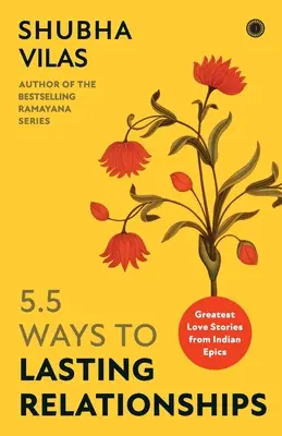 5.5 căi către relații durabile: Cele mai mari povești de dragoste din epopeea indiană - 5.5 Ways to Lasting Relationships: Greatest Love Stories from Indian Epics