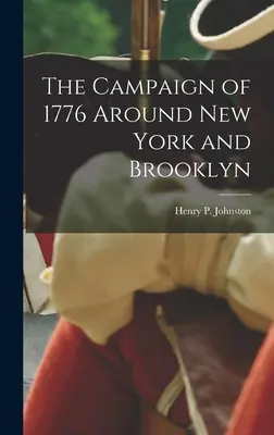 Campania din 1776 în jurul New York-ului și Brooklyn-ului - The Campaign of 1776 Around New York and Brooklyn