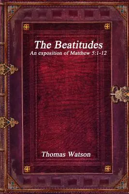 Beatitudinile: O expunere a Matei 5:1-12 - The Beatitudes: An exposition of Matthew 5:1-12