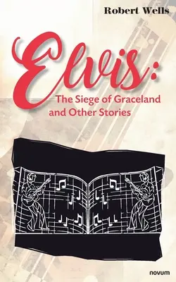 Elvis: Asediul Graceland și alte povestiri - Elvis: The Siege of Graceland and Other Stories