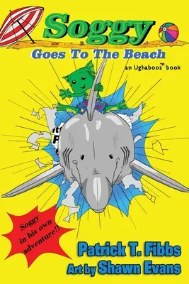 Soggy Goes To The Beach: O carte Ughabooz - Soggy Goes To The Beach: An Ughabooz Book
