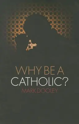 De ce să fii catolic? - Why Be a Catholic?
