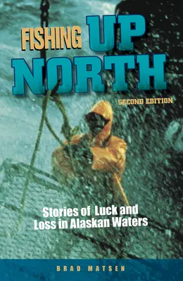 Fishing Up North: Povești despre noroc și pierdere în apele Alaskăi - Fishing Up North: Stories of Luck and Loss in Alaskan Waters