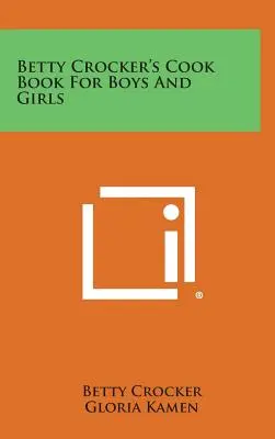 Cartea de bucate a lui Betty Crocker pentru băieți și fete - Betty Crocker's Cook Book for Boys and Girls