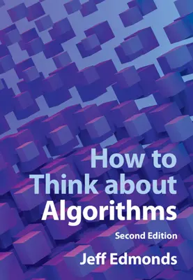Cum să ne gândim la algoritmi (Edmonds Jeff (Universitatea York Toronto)) - How to Think about Algorithms (Edmonds Jeff (York University Toronto))