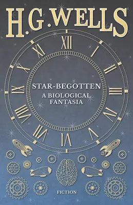 Star-Begotten - O fantezie biologică - Star-Begotten - A Biological Fantasia