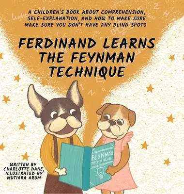 Ferdinand învață tehnica Feynman: O carte pentru copii despre înțelegere, autoexplicare și cum să te asiguri că nu ai niciun punct orb - Ferdinand Learns the Feynman Technique: A Children's Book About Comprehension, Self-Explanation, and How to Make Sure You Don't Have Any Blind Spots