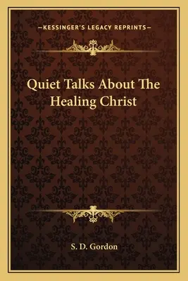 Convorbiri liniștite despre Hristos vindecător - Quiet Talks About The Healing Christ