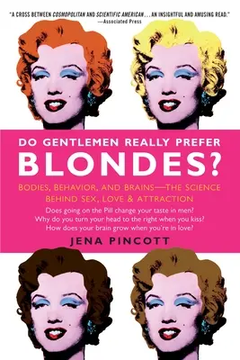 Domnii chiar le preferă pe blonde? Bodies, Behavior, and Brains--The Science Behind Sex, Love, & Attraction - Do Gentlemen Really Prefer Blondes?: Bodies, Behavior, and Brains--The Science Behind Sex, Love, & Attraction