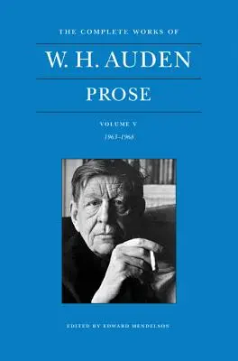 Operele complete ale lui W. H. Auden, volumul V: Proză: 1963-1968 - The Complete Works of W. H. Auden, Volume V: Prose: 1963-1968