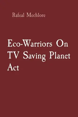 Războinicii ecologiști la televizor Saving Planet Act - Eco-Warriors On TV Saving Planet Act