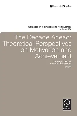 Decade Ahead: Perspective teoretice asupra motivației și reușitei - Decade Ahead: Theoretical Perspectives on Motivation and Achievement