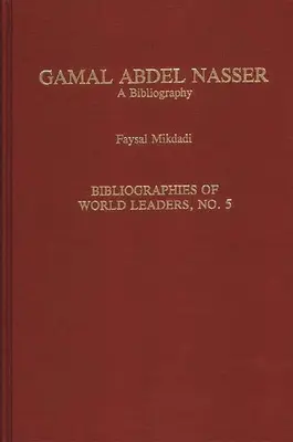 Gamal Abdel Nasser: O bibliografie - Gamal Abdel Nasser: A Bibliography