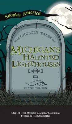 Poveștile fantomatice ale farurilor bântuite din Michigan - Ghostly Tales of Michigan's Haunted Lighthouses