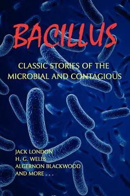 Bacilul: Povești clasice despre microbi și contagioși - Bacillus: Classic Stories of the Microbial and Contagious