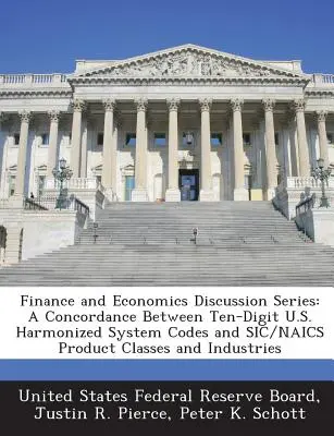 Finance and Economics Discussion Series: A Concordance Between Ten-Digit U.S. Harmonized System Codes and Sic/Naics Product Classes and Industries